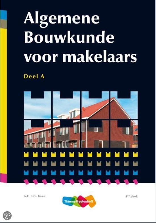 Samenvatting Algemene Bouwkunde voor Makelaars deel A, ISBN: 9789006701012 Bouwkunde 1