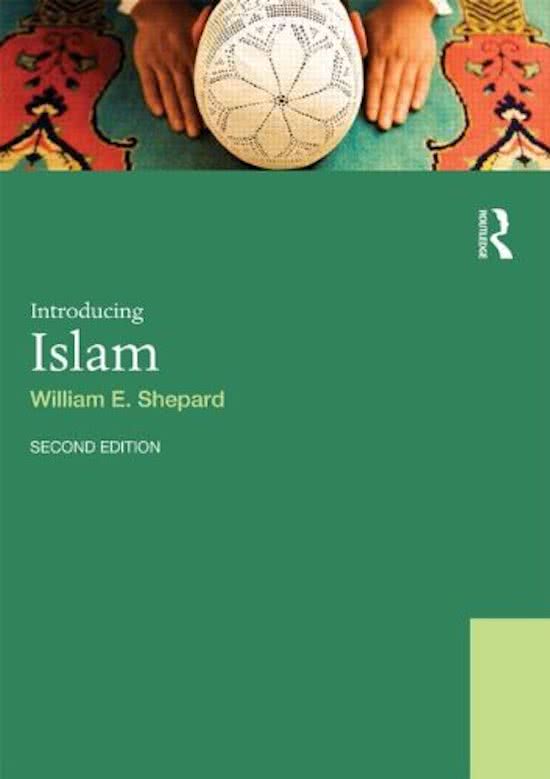 Islam, een levende traditie: Volledige samenvatting Shepard (Introducing Islam) + alle Hoorcolleges voor tentamen 2