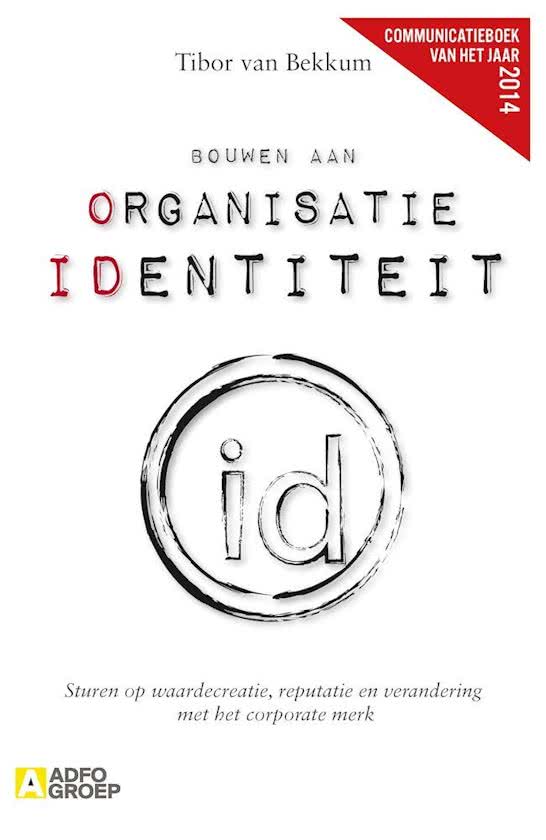 Samenvatting: Bouwen aan Organisatie Identiteit - Tibor van Bekkum