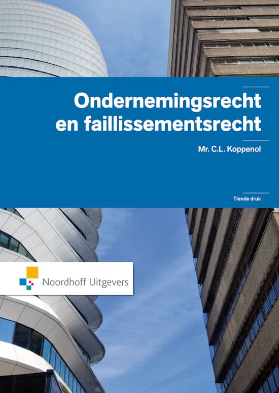 Samenvatting Ondernemingsrecht en faillissementsrecht C.L. Koppenol hoofdstuk 1-10, 12-14, 16 en 18