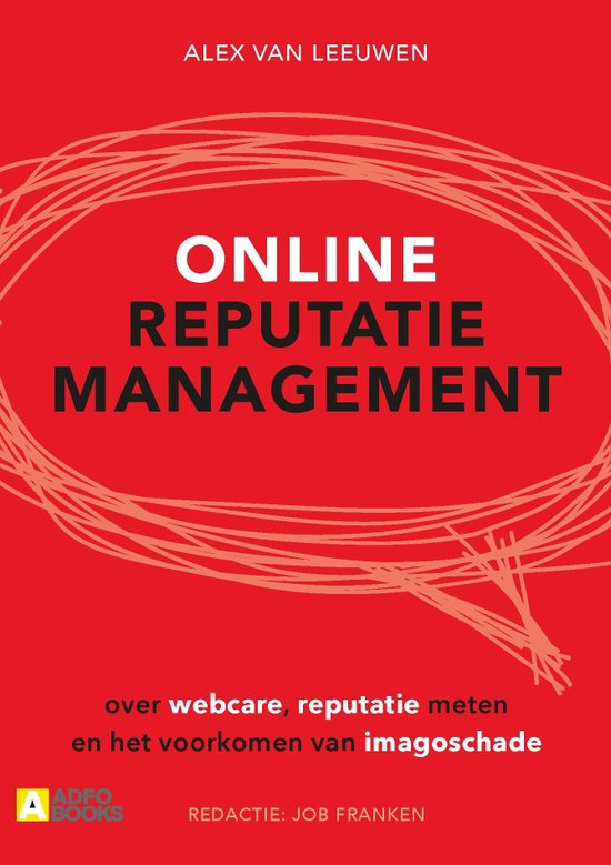 Samenvatting Online reputatiemanagement - Alex van Leeuwen