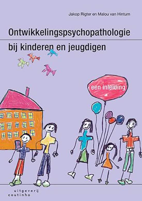 Samenvatting Ontwikkelingspsychopathologie bij kinderen en jeugdigen, ISBN: 9789046904947  SWK7 Orthopedagogiek deel 1