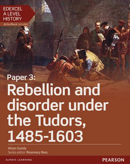 NOTES FOR WHOLE UNIT - 37 PAGES - Rebellion & disorder under the Tudors 1485 - 1603 - Paper 3 - A Level History