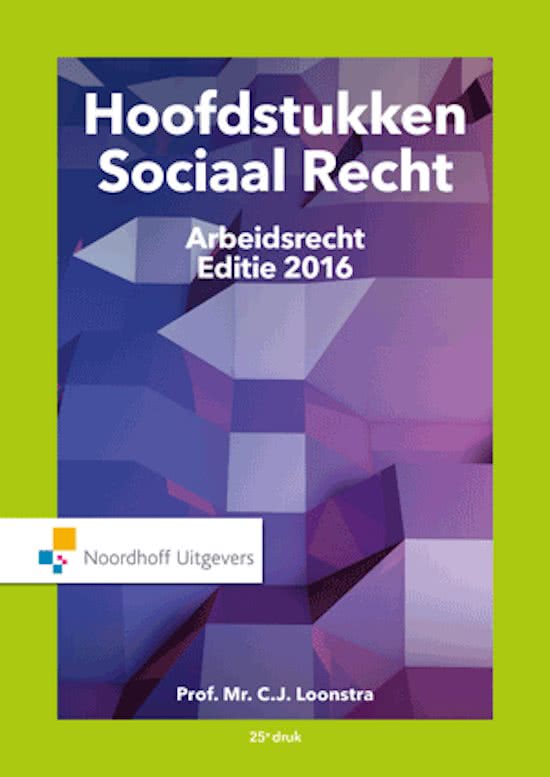 Hoofdstukken Sociaal Recht C.J. Loonstra 2016 HS 2,3,4,6,7,8,9 uitgebreide samenvatting!