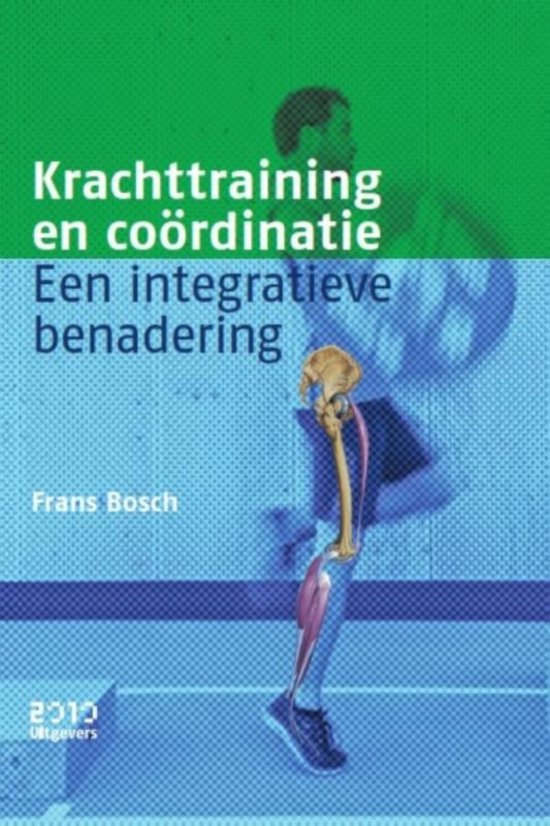 Samenvatting hoofdstuk 4 - Frans Bosch 'Krachttraining en coördinatie'.