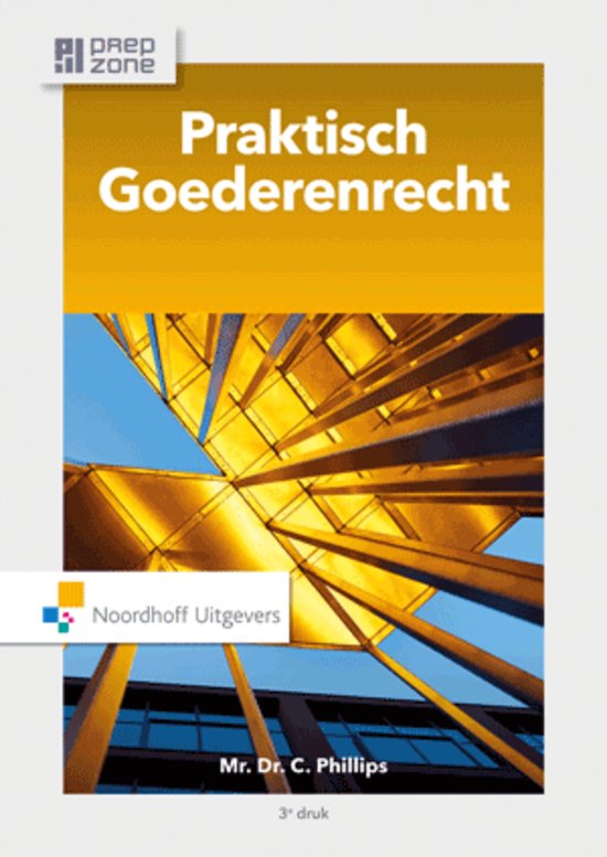 Samenvatting Praktisch goederenrecht, ISBN: 9789001862817  Goederenrecht 