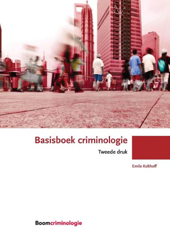 Samenvatting boek Basisboek Criminologie - Kolthof, E. - 9789059317338